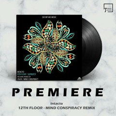 PREMIERE: Intacto - 12th Floor (Mind Conspiracy Remix) [EAT MY HAT MUSIC]
