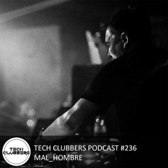 MAL HOMBRE - Tech Clubbers Podcast #236