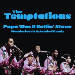 Papa Was A Rollin' Stone • Wonderlove's Extended Remix