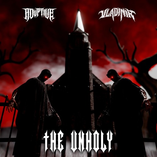 Advptive & Vladimir- The Unholy