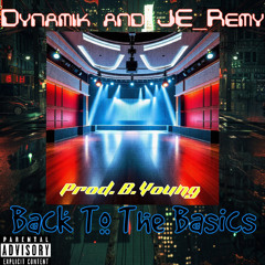 Back To The Basics (Prod. by B. Young) - Dynamic & JE_Remy
