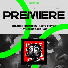 PREMIERE | Solarce Brothers - Salty Pepper [Nature Recordings]