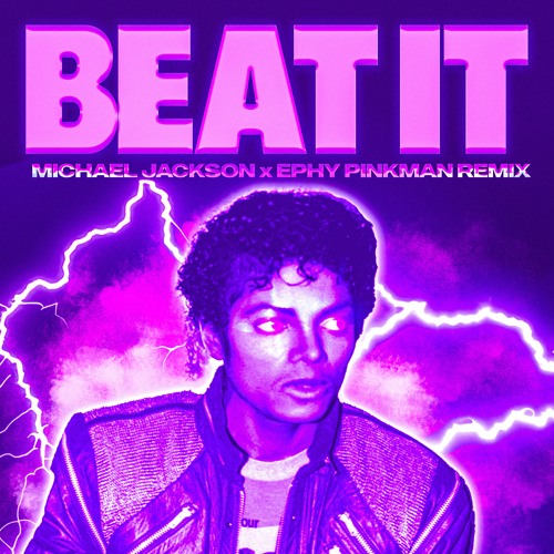 Michael Jackson - Beat it ( Ephy Pinkman Remix)
