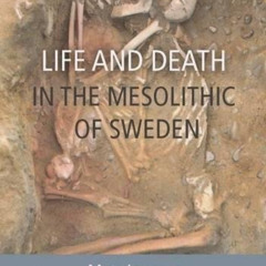 ACCESS PDF √ Life and Death in the Mesolithic of Sweden by  Mats Larsson KINDLE PDF E