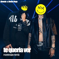 Alemán and Netón Vega - Te Queria Ver (Morenoize Remix) WIP