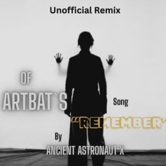 Artbat - Remember - Ancient Astronaut X - Unofficial Remix