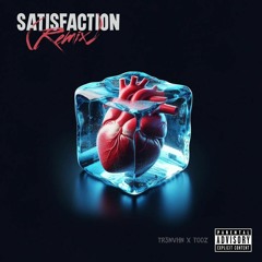Satisfaction (Remix) [w/ TR3NVHN]