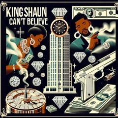 King Shaun x CANT BELIEVE IT x PROD BY FLAWLESS.m4a