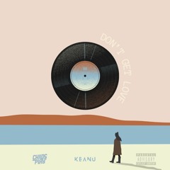 KEANU X ChildsPlay - Don't Get Love