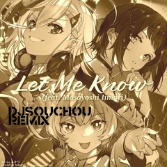 Let Me Know(DJ souchou's TEION Drill)
