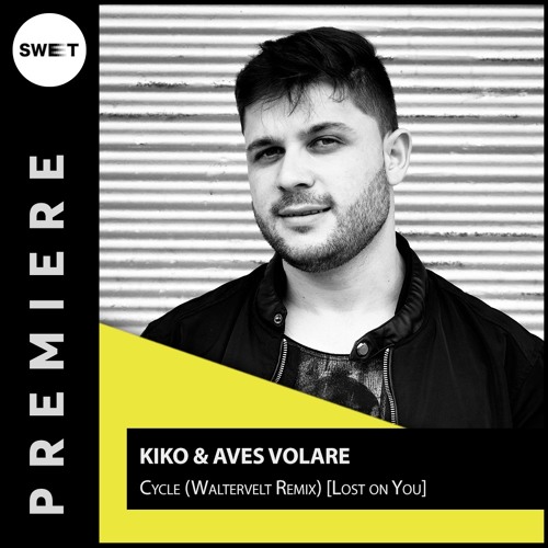 PREMIERE : Kiko & Aves Volare - Cycle (Waltervelt Remix) [Lost on You]