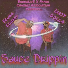 Sauce Drippin Ft. Dirty Dolla