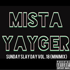 MISTA YAYGER (Sunday Slay Day vol. 18 Mini Mix)