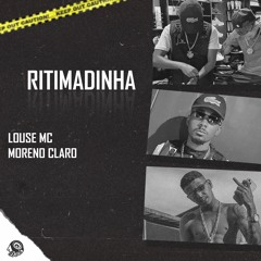 Louse Mc, Moreno Claro - Ritimadinha (prod.Bigode Flow)