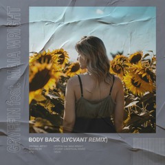 Gryffin feat. Maia Wright - Body Back (Lycvant Remix)