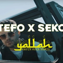 Tefo & Seko - Yallah (Kadir Koca Remix)