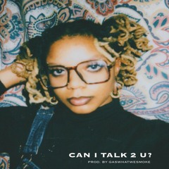 CAN I TALK TO U