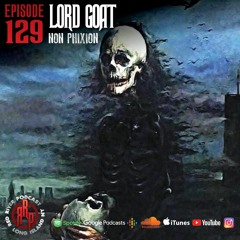 ep129 Lord Goat- Non Phixion