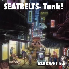 SEATBELTS- Tank! *Cowboy Bebop soundtrack* (BLK&WHT EDIT)