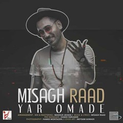 Yar Oomade misagh raad