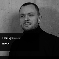 DifferentSound invites Roan / Podcast #270