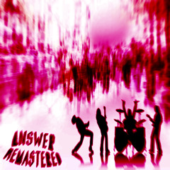 answer ft. questionn (REMASTERED)