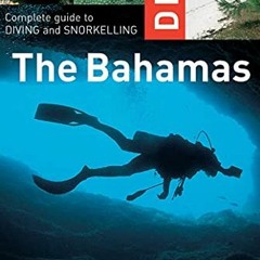 Access [EPUB KINDLE PDF EBOOK] Dive the Bahamas: Complete Guide to Diving and Snorkel