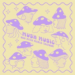 Mush Music 003: Maria Taifour