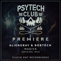 PREMIERE: AlienGray & BOBTECH - Magick (Original Mix) [Lucid Kat Recordings]