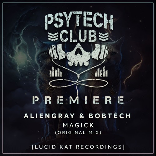 PREMIERE: AlienGray & BOBTECH - Magick (Original Mix) [Lucid Kat Recordings]