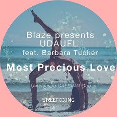 Blaze presents UDAUFL feat. Barbara Tucker - Most Precious Love (Unreleased CASSIMM Dub Remix)