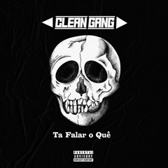 Clean Gang - Ta Falar o Que (2021) #Kassetes #Fire