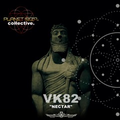 𝐏𝐑𝐄𝐌𝐈𝐄𝐑𝐄: VK82 - Nectar [Planet Ibiza Collective]