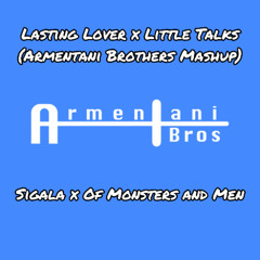 Lasting Lover x Little Talks (Armentani Brothers Mashup)