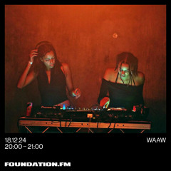 waaw - 18.12.2024 - foundation fm