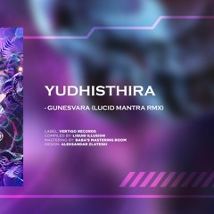 Yudhisthira - Gunesvara (Lucid Mantra RMX)