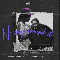AceTakeMillions x SieteGang YABBIE - No Way Around It” ( TOP SEM ALBUM LEAK)