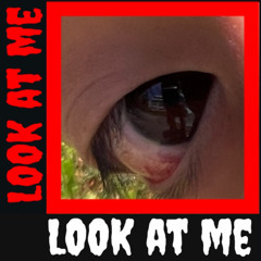LOOK AT ME