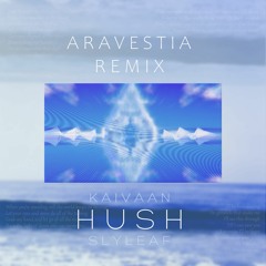 Kaivaan & Slyleaf - Hush (Aravestia Progressive Remix)