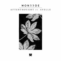 Monrroe- Afterthought (ft. Ayelle)