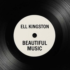 Ell Kingston- Beautiful Music .wav