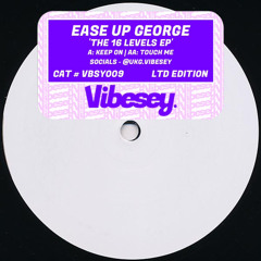 Ease Up George - Touch Me