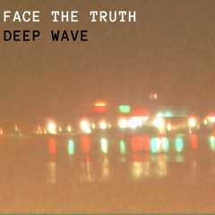 DEMO) Face The Truth - Deep Wave(DEMO)