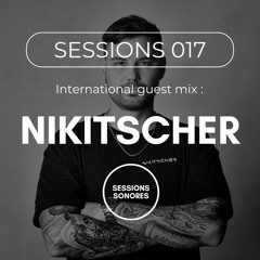 Sessions 017 by Sessions Sonores | International Guest Mix : Nikitscher