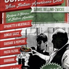 [GET] EBOOK 📨 Sunday Sauce: When Italian-Americans Cook by  Daniel Bellino-Zwicke KI