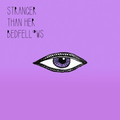 Stranger Than Her Bedfellows