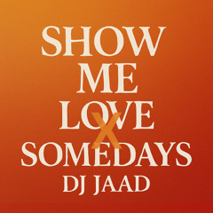 Show me Love X Somedays - Dj jaad