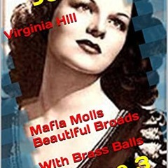 Read PDF Virginia Hill Mafia Molls Beautiful Broads With Brass Balls: Volume 3 (Mob Molls – Beauti