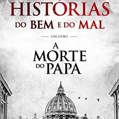 Get EPUB 📂 Histórias do Bem e do Mal: Um Livro A Morte do Papa (Portuguese Edition)