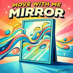 Move with me mirror